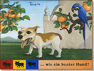 ... wie ein bunter Hund!